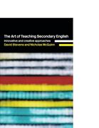 The art of Teaching Secondary English: Innovative and Creative Approaches (en Inglés)