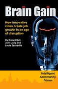 Brain Gain: How Innovative Cities Create job Growth in an age of Disruption (en Inglés)