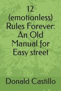 12 (emotionless) Rules Forever: An Old Manual for Easy street