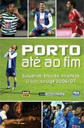 Porto até ao fim Suspense. Emoção. Incerteza. O Livro da Liga 2006 (en Portugués)