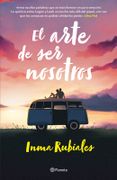 El arte de ser nosotros - Inma Rubiales - Planeta