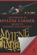 L'ésotérisme de Mylène Farmer décrypté chanson par chanson: Partie 1 - chansons de A à H (en Francés)