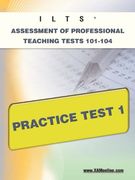 Ilts Assessment of Professional Teaching Tests 101-104 Practice Test 1 (Xam Ilts) (en Inglés)