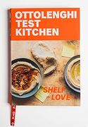 Ottolenghi Test Kitchen: Shelf Love; Recipes to Unlock the Secrets of Your Pantry, Fridge, and Freezer 