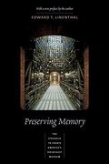 Preserving Memory: The Struggle to Create America's Holocaust Museum