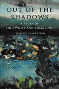out of the shadows: a story of toni wolff and emma jung