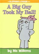 Big guy Took my Ball (an Eleph: 19 (Elephant and Piggie) (en Inglés)