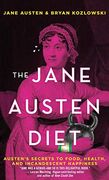 The Jane Austen Diet: Austen's Secrets to Food, Health, and Incandescent Happiness (en Inglés)