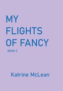 My Flights of Fancy: Book 3