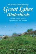 A Century of Observing Great Lakes Waterbirds: Insights Gained by Four Generations of Bird Banders (en Inglés)