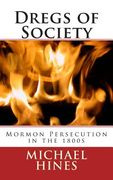 Dregs of Society: Mormon Persecution in the 1800s (en Inglés)