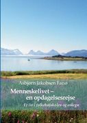 Menneskelivet - en opdagelsesrejse: Hvad vil det sige at være menneske? Et liv i Folkehøjskolen og omegn (in Danés)