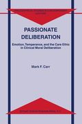 Passionate Deliberation: Emotion, Temperance, and the Care Ethic in Clinical Moral Deliberation (en Inglés)