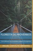 Floresta de Provérbios: Com Milhares de Provérbios Antigos Portugueses (en Portugués)