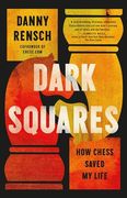 Dark Squares: How Chess Saved my Life (en Inglés)