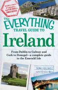 The Everything Travel Guide to Ireland: From Dublin to Galway and Cork to Donegal - A Complete Guide to the Emerald Isle (en Inglés)