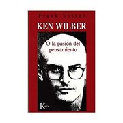 Ken Wilber o la Pasion del Pensamiento