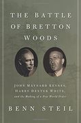 the battle of bretton woods: john maynard keynes, harry dexter white, and the making of a new world order (en Inglés)