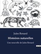 Histoires naturelles: Une nouvelle de Jules Renard (en Francés)
