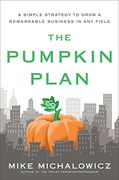 The Pumpkin Plan: A Simple Strategy to Grow a Remarkable Business in any Field (en Inglés)