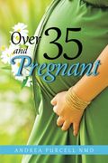 Over 35 and Pregnant