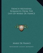 french mediaeval romances from the lays of marie de france (en Inglés)