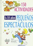 150 Pequenos Espectaculos Para Ninos de 6 a 10 Anos: 150 Small Shows for Children of 6-10 Years