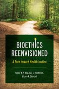 Bioethics Reenvisioned: A Path Toward Health Justice (Studies in Social Medicine) (en Inglés)