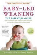 Baby-Led Weaning, Completely Updated and Expanded Tenth Anniversary Edition: The Essential Guide―How to Introduce Solid Foods and Help Your Baby to Grow up a Happy and Confident Eater 