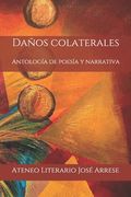 Daños colaterales: Antología de poesía y narrativa (in Spanish)