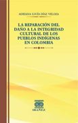 LA REPARACION DEL DAÑO A LA INTEGRIDAD CULTURAL DE LOS PUEBLOS INDIGINAS EN COLOMBIA