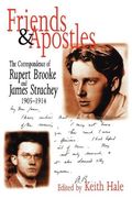 Friends and Apostles: The Correspondence of Rupert Brooke and James Strachey, 1905-1914 