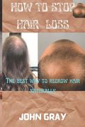 How to stop hair loss: The best way to regrow hair naturally (en Inglés)