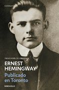 Publicado en Toronto (CONTEMPORANEA) - ERNEST HEMINGWAY - Debolsillo
