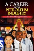 A Career in the Petroleum Industry: In a Time of Energy Transition (en Inglés)