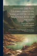 Histoire des Plus Célèbres Amateurs Français et de Leurs Relations Avec les Artistes: J. -B. Louis-Georges Seroux D'agincourt; Thomas-Aignan Desfriches, 1715-1814 (en Francés)