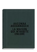 Aassmaa Akhannouch - la Maison qui M`Habite Encore