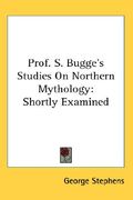 prof. s. bugge's studies on northern mythology: shortly examined
