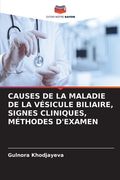 Causes de la Maladie de la Vésicule Biliaire, Signes Cliniques, Méthodes d'Examen (in French)