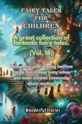 Children's Fables A great collection of fantastic fables and fairy tales. (Vol.18): Unique, fun and relaxing bedtime stories, able to transmit many va (en Inglés)