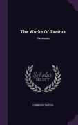 The Works Of Tacitus: The Annals (en Inglés)
