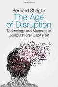 The age of Disruption: Technology and Madness in Computational Capitalism (en Inglés)