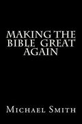 Making the Bible Great Again 2nd Ed: The Gospel of Trump (en Inglés)