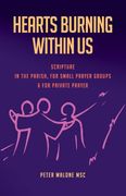 Hearts Burning Within us: Scripture in the Parish, for Small Prayer Groups and for Private Prayer