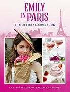 Emily in Paris: The Official Cookbook 