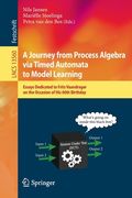 A Journey from Process Algebra Via Timed Automata to Model Learning: Essays Dedicated to Frits Vaandrager on the Occasion of His 60th Birthday (en Inglés)