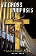 At Cross Purposes: A Cathedral Organist's Memoirs (en Inglés)