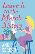 Leave It to the March Sisters (en Inglés)