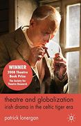Theatre and Globalization: Irish Drama in the Celtic Tiger era (en Inglés)