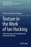Texture in the Work of Ian Hacking: Michel Foucault as the Guiding Thread of Hacking's Thinking (en Inglés)